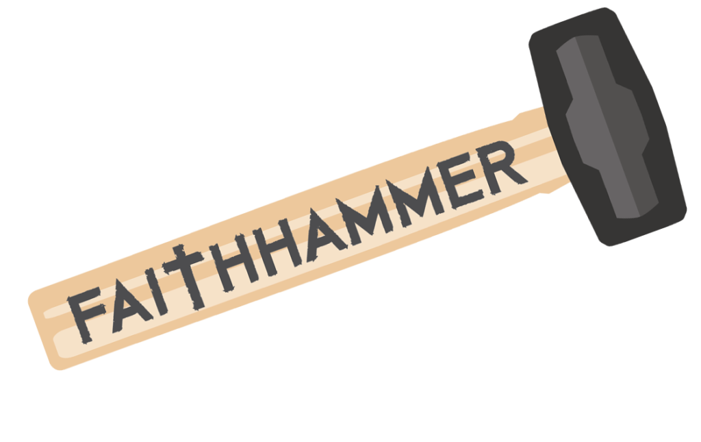 Faithhammer - Faith gets the work done!